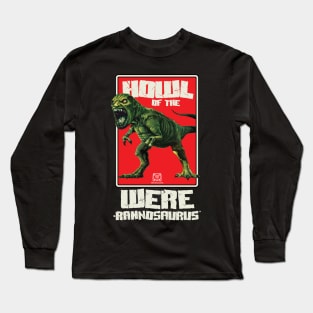 HOWL of the WERE-RANNOSAURUS Long Sleeve T-Shirt